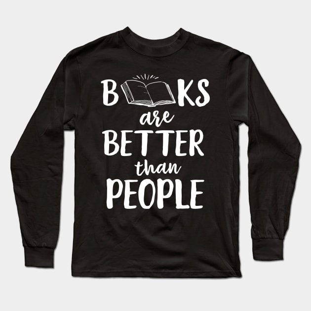 Books Are Better Than People Long Sleeve T-Shirt by Eugenex